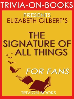 cover image of The Signature of All Things by Elizabeth Gilbert (Trivia-On-Books)